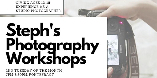 Steph's Photography Workshops (Ages 10-17)