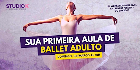 Imagem principal do evento Sua Primeira Aula de Ballet Adulto (12ª edição) - Domingo 06 Março às 10h