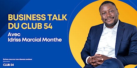 Business Talk du Club 54 avec Idriss Marcial Monthe
