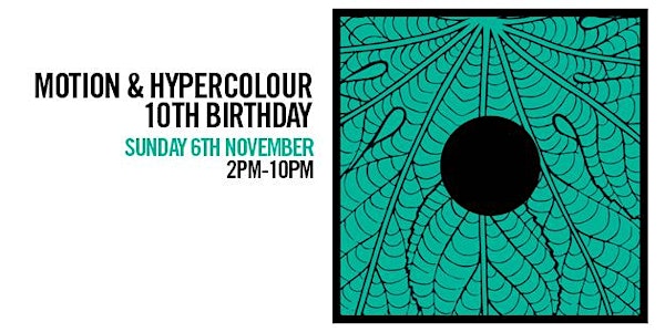 Motion & Hypercolour 10th Birthday