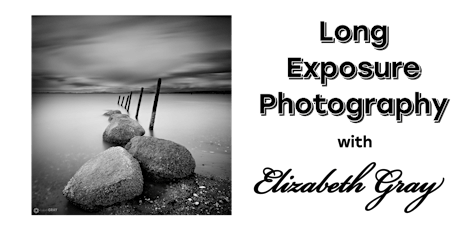 Long Exposure Photography - Elizabeth Gray