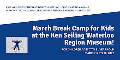 March Break Camp at the Ken Seiling Waterloo Region Museum