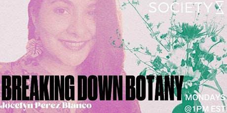 SocietyX : Breaking Down Botany tickets