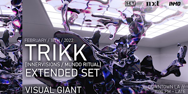 Trikk (Innervisions) + Visual Giant presented by SET, NXT, INMO