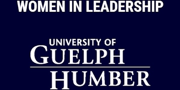 Women in Leadership - Hosted by the University of Guelph-Humber