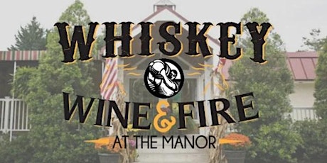 Whiskey, Wine, & Fire at the Manor