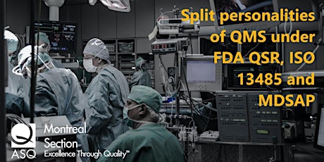 ASQ Montreal: Split personalities of QMS under FDA QSR, ISO 13485 and MDSAP