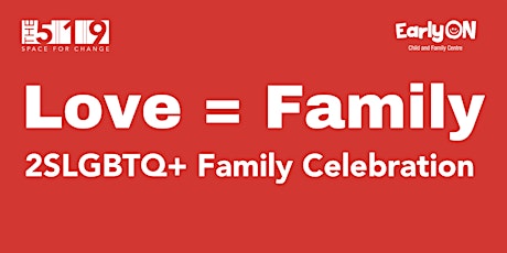 Love=Family: Virtual 2SLGBTQ+ Family Celebration