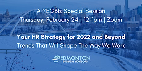 YEGBiz Advisors Special Session | Your HR Strategy for 2022 and Beyond primary image