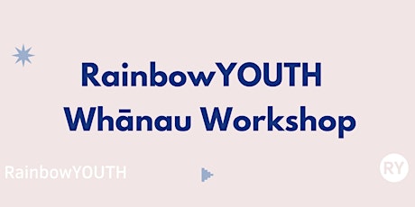 RainbowYOUTH Whānau  Workshop (Feb 15th + 16th) primary image