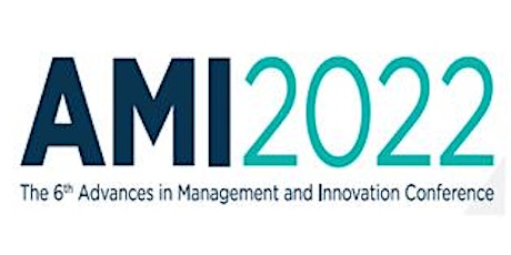 AMI2022 - The 6th Advances in Management and Innovation Conference 2022 tickets