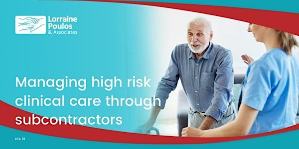 Managing high-risk clinical care through subcontractors