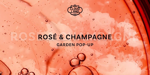 Rosé and Champagne Garden Pop-Up