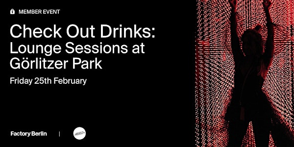 Check Out Drinks: Lounge Sessions at Görlitzer Park