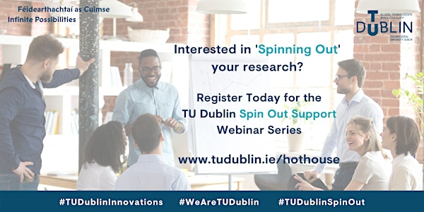 TU Dublin Hothouse presents: Interested in ‘Spinning Out’ your research?
