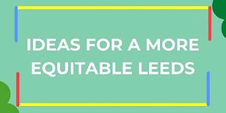 Primaire afbeelding van Ideas for a More Equitable Leeds - Environment and Green Space