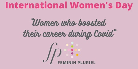 Hauptbild für Women who boosted their careers during Covid - International Women's Day