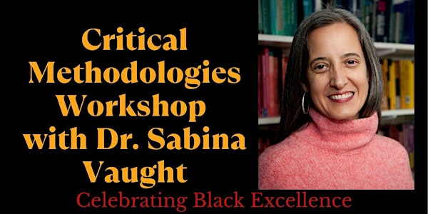 Critical Methodologies Workshop with Dr. Sabina Vaught