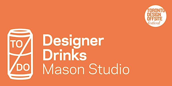 TO DO Designer Drinks w/ Mason Studio