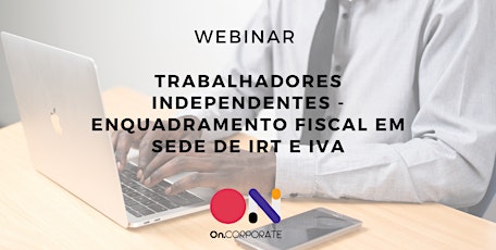 Imagem principal de AO|Webinar: Trabalhadores Independentes - Enquadramento fiscal do IVA e IRT