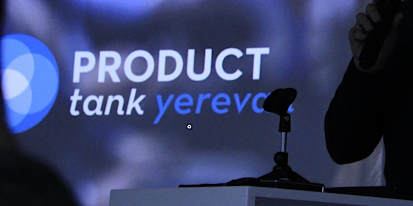 ProductTank Yerevan, August, 2016