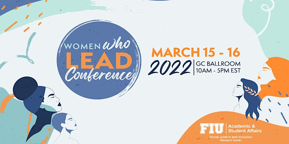 Fiu 2022 Academic Calendar Fiu Women's Center Presents: Women Who Lead Conference 2022 Tickets, Tue,  Mar 15, 2022 At 9:30 Am | Eventbrite