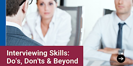 Interviewing Skills: Do's, Don'ts, & Beyond tickets