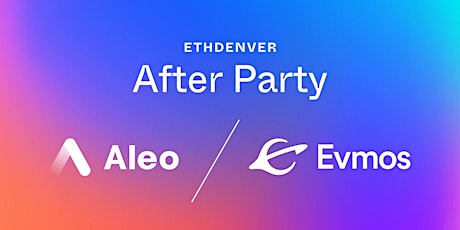 Aleo and Evmos ETHDenver After Party