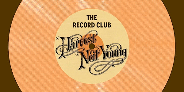 Record Club: Neil Young's Harvest with Kevin Chong