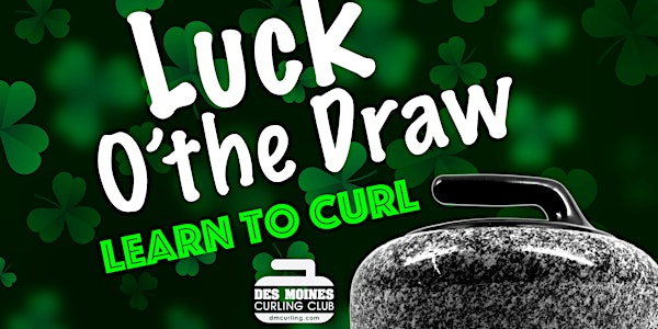 Luck O'the Draw - Learn to Curl