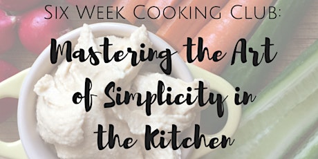 Cooking Club: Mastering the Art of Simplicity in the Kitchen primary image