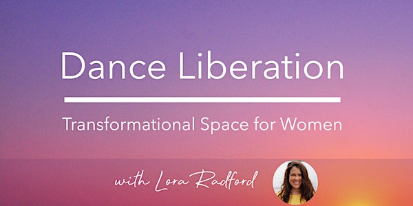 Dance Liberation - Transformational Space For Women