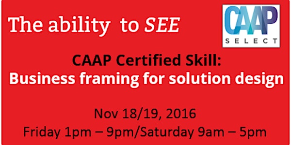 CAAP Select West - The ability to SEE (Business Framing for Solution Design)