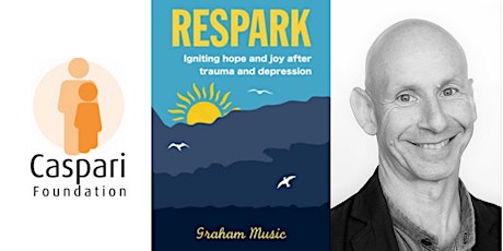 Dr Graham Music RESPARK  Igniting hope and joy after trauma and depression tickets