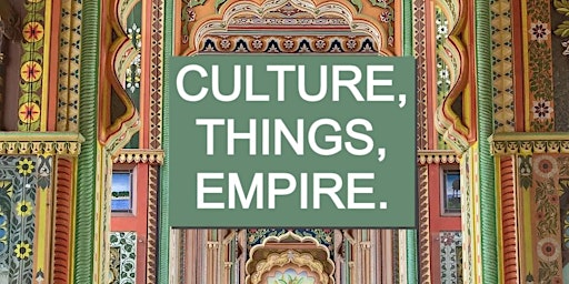 Culture, Things and Empire:  ART