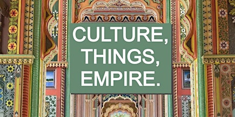 Culture, Things and Empire:  CURATION tickets
