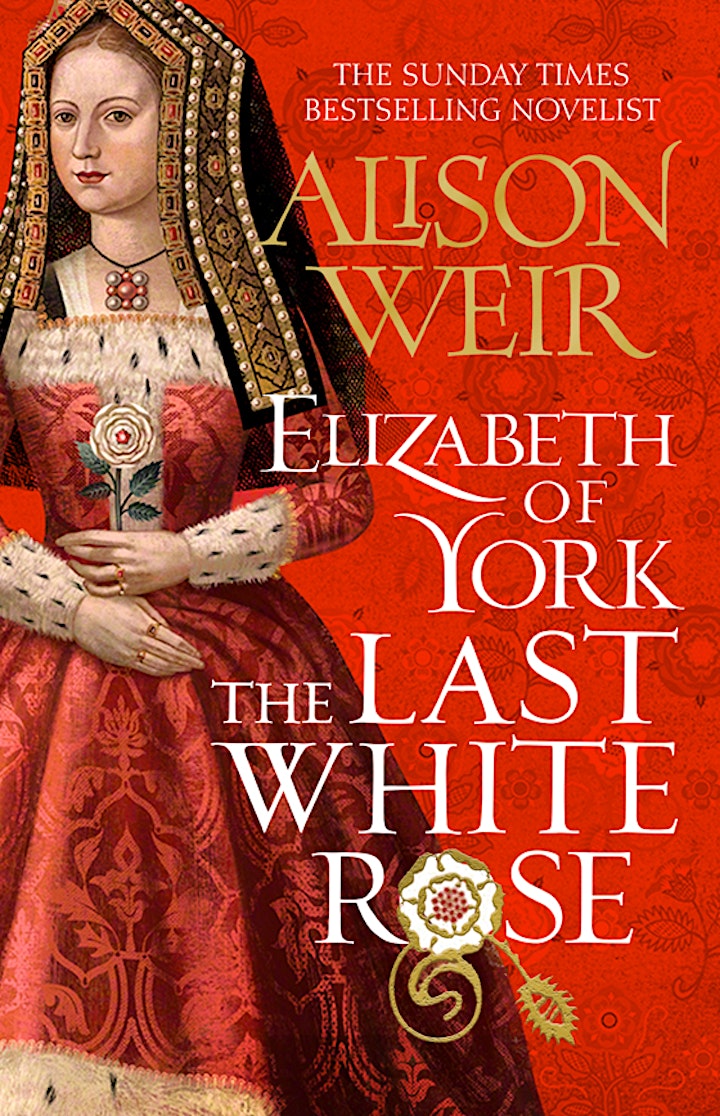 Elizabeth of York, the Last White Rose - A Talk by Alison Weir image