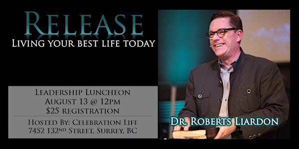 Dr. Roberts Liardon-Register Online - Leadership Luncheon - $25 at the door