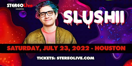 SLUSHII - Stereo Live Houston tickets