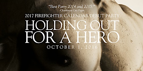 2017 FIREFIGHTER CALENDAR DEBUT PARTY...HOLDING OUT FOR A HERO primary image