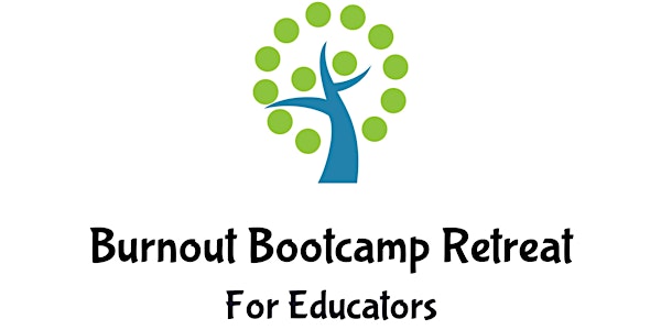 Burnout Boot Camp Retreat - For Educators