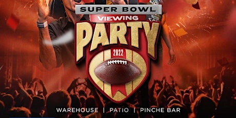 SUPER BOWL VIEWING PARTY 2022