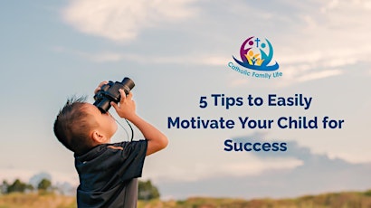 5 Tips to Easily Motivate Your Child for Success