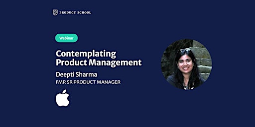 Webinar: Contemplating Product Management by fmr Apple Sr PM