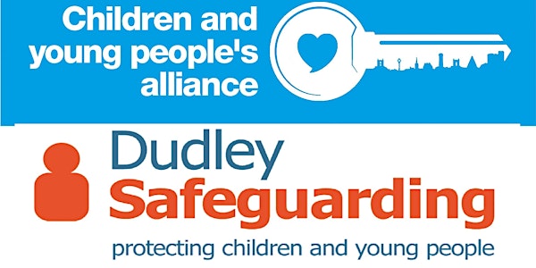 Children and Young People Alliance & Dudley Safeguarding Children Board Eve...