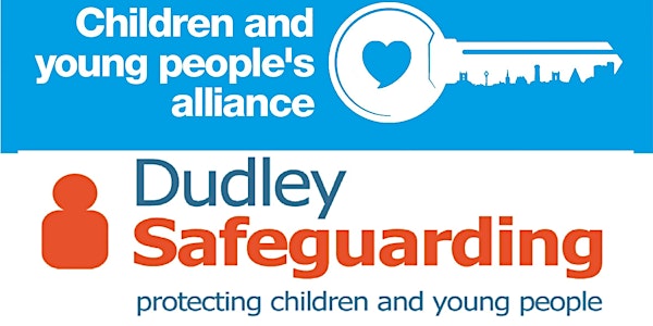 Children and Young People Alliance & Dudley Safeguarding Children Board Event - Early Help, Changing Lives