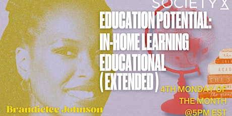 SocietyX : Education Potential : In-Home Learning Educational ( EXTENDED) tickets