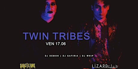 Twin Tribes | Lizard Club biglietti