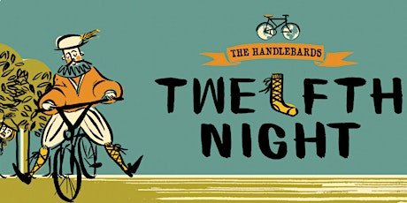 Twelfth Night -  Open air theatre from the  Handlebards tickets