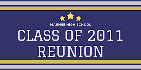 Maumee High School Class of 2011 - 11 Year Reunion tickets